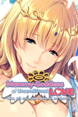 Mommy-Goddess of Unconditional Love ~Wow, You Sure Gave It Your All Out There!~