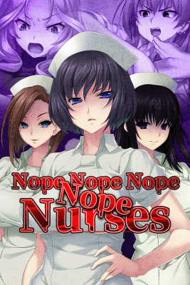 Nope Nope Nope Nope Nurses