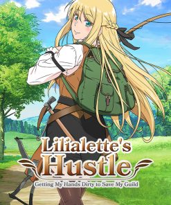Lilialette's Hustle: Getting My Hands Dirty to Save My Guild