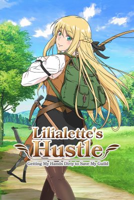 Lilialette's Hustle: Getting My Hands Dirty to Save My Guild